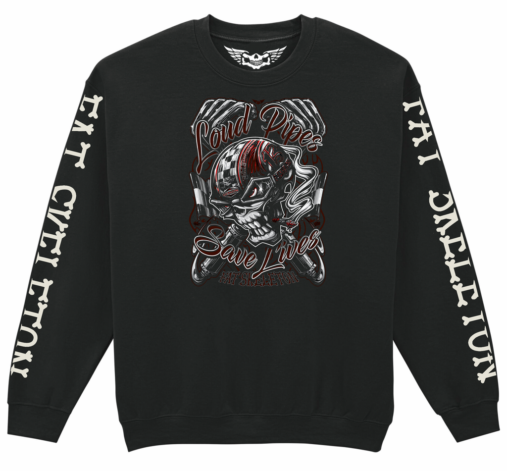 Fat Skeleton Loud Pipes Save Lives Sweatshirt - Fat Skeleton UK